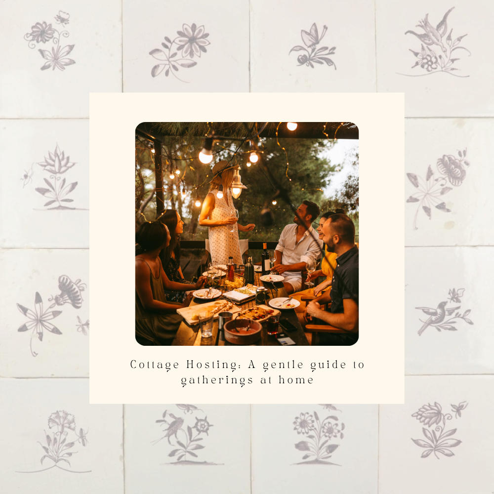 Cottage Hosting: A gentle guide to gatherings at home