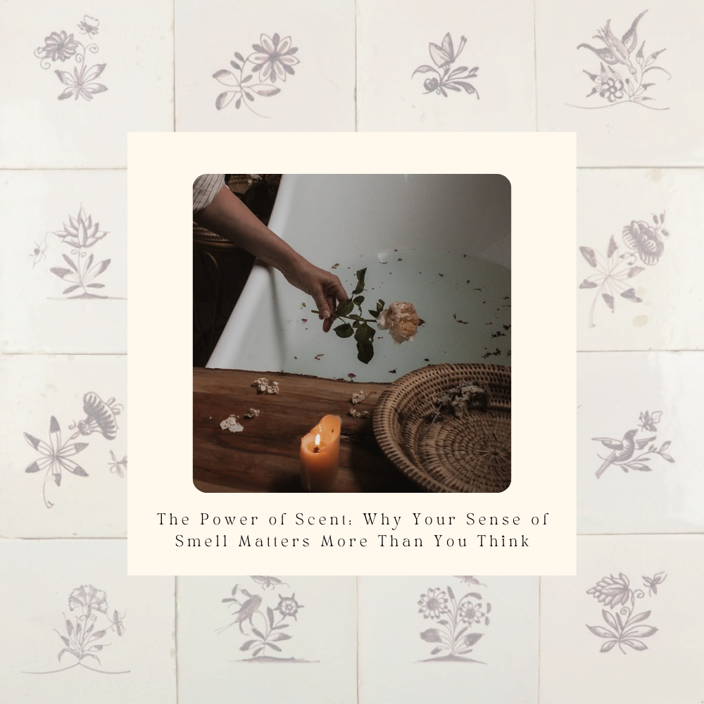 The Power of Scent: Why Your Sense of Smell Matters More Than You Think
